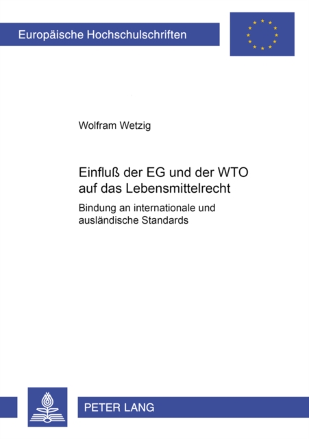 Einfluss Der Eg Und Der Wto Auf Das Lebensmittelrecht : Bindung an Internationale Und Auslaendische Standards, Paperback / softback Book