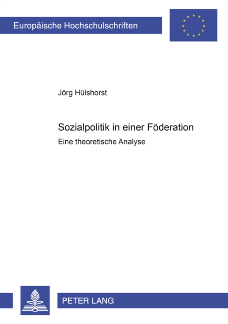 Sozialpolitik in Einer Foederation : Eine Theoretische Analyse Bei Mobilitaet, Paperback / softback Book