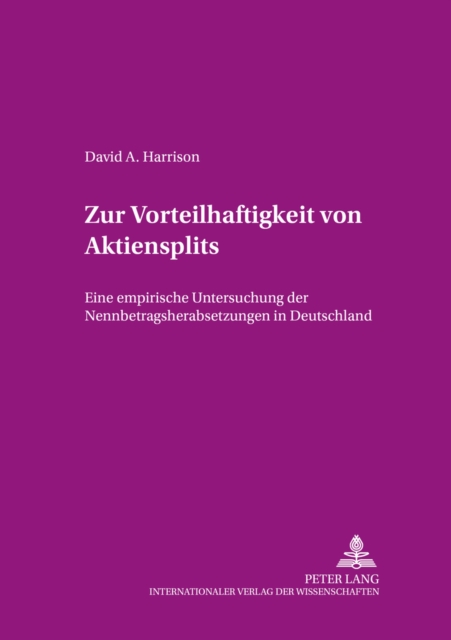 Zur Vorteilhaftigkeit von Aktiensplits : Eine empirische Untersuchung der Nennbetragsherabsetzungen in Deutschland, Paperback Book