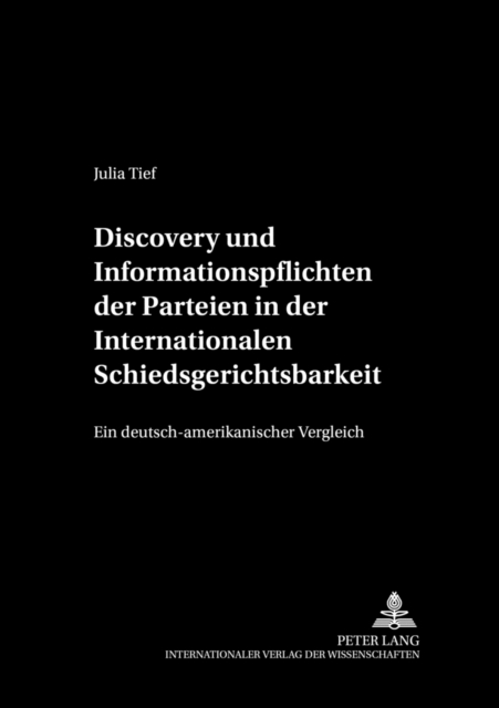 Discovery und Informationspflichten der Parteien in der Internationalen Schiedsgerichtsbarkeit : Ein deutsch-amerikanischer Vergleich, Hardback Book