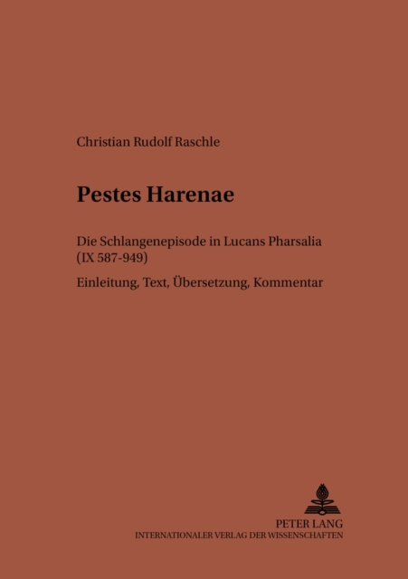 Pestes Harenae : Die Schlangenepisode in Lucans Pharsalia (IX 587-949)- Einleitung, Text, Uebersetzung, Kommentar, Paperback / softback Book