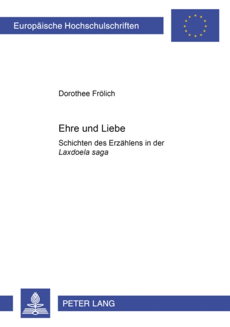 Ehre und Liebe : Schichten des Erzaehlens in der "Laxdœla saga", Paperback / softback Book