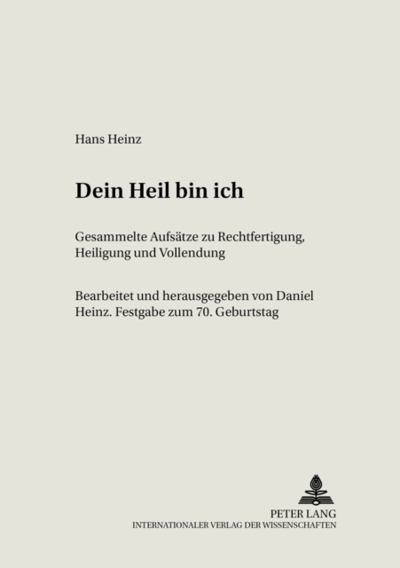Dein Heil Bin Ich : Gesammelte Aufsaetze Zu Rechtfertigung, Heiligung Und Vollendung- Festgabe Zum 70. Geburtstag, Paperback / softback Book