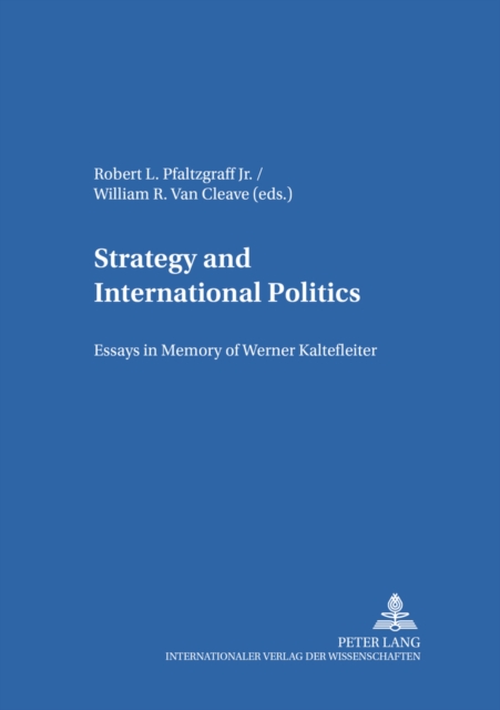 Strategy and International Politics : Essays in Memory of Werner Kaltefleiter, Paperback / softback Book