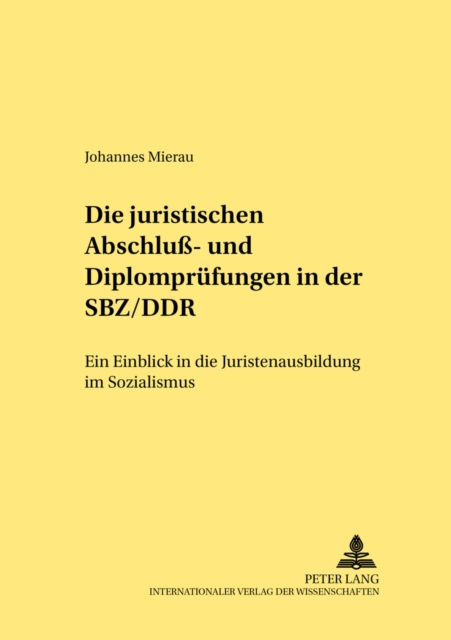 Die Juristischen Abschluss- Und Diplompruefungen in Der Sbz/Ddr : Ein Einblick in Die Juristenausbildung Im Sozialismus, Paperback / softback Book