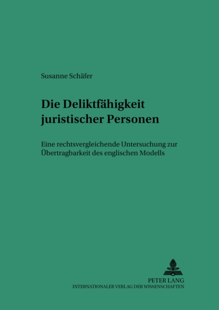 Die Deliktsfaehigkeit Juristischer Personen : Eine Rechtsvergleichende Untersuchung Zur Uebertragbarkeit Des Englischen Modells, Paperback / softback Book