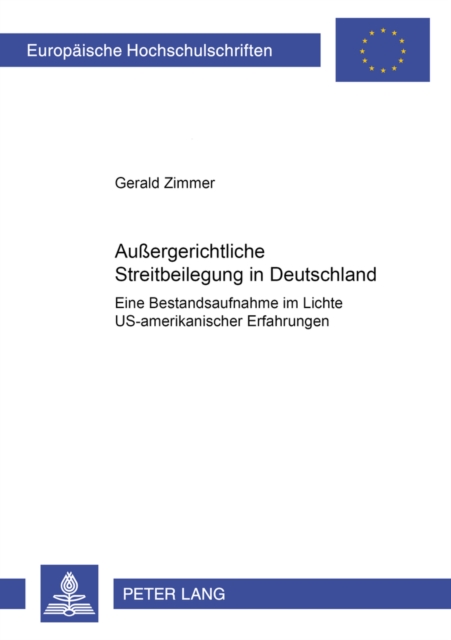 Aussergerichtliche Streitbeilegung in Deutschland : Eine Bestandsaufnahme Im Lichte Us-Amerikanischer Erfahrungen, Paperback / softback Book