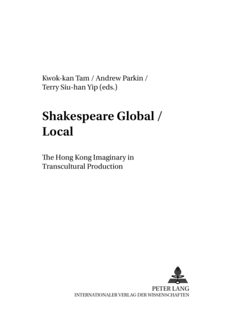 Shakespeare Global / Local : The Hong Kong Imaginary in Transcultural Production, Paperback / softback Book