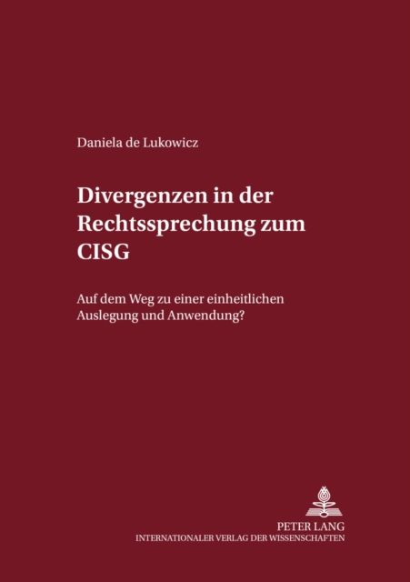 Divergenzen in Der Rechtsprechung Zum Cisg : Auf Dem Weg Zu Einer Einheitlichen Auslegung Und Anwendung?, Paperback / softback Book