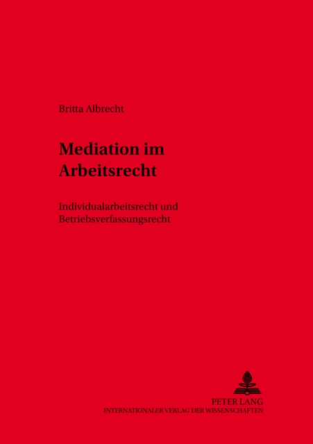 Mediation Im Arbeitsrecht : Individualarbeitsrecht Und Betriebsverfassungsrecht, Paperback / softback Book