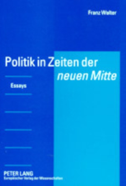 Politik in Zeiten Der «Neuen Mitte» : Essays, Paperback / softback Book
