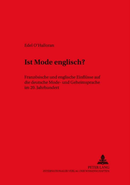 Ist Mode Englisch? : Franzoesische Und Englische Einfluesse Auf Die Deutsche Mode- Und Gemeinsprache Im 20. Jahrhundert, Paperback / softback Book