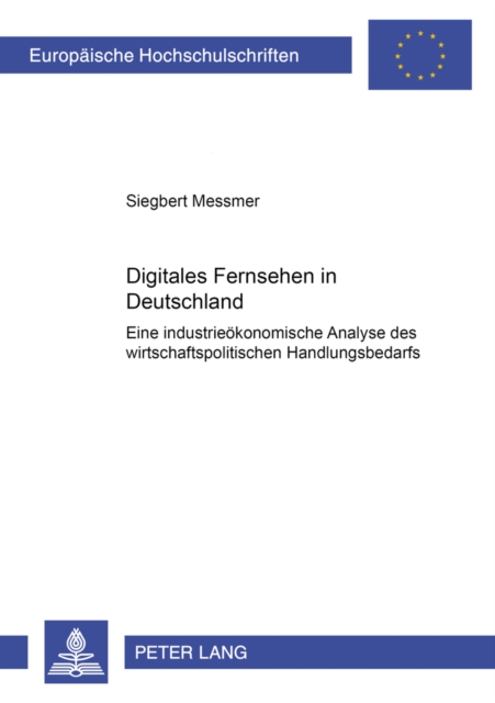 Digitales Fernsehen in Deutschland : Eine Industrieoekonomische Analyse Des Wirtschaftspolitischen Handlungsbedarfs, Paperback / softback Book