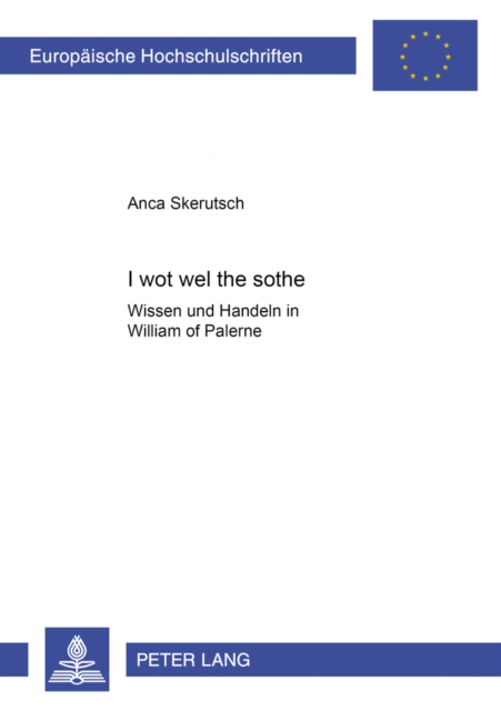 I wot wel the sothe : Wissen und Handeln in "William of Palerne", Paperback / softback Book