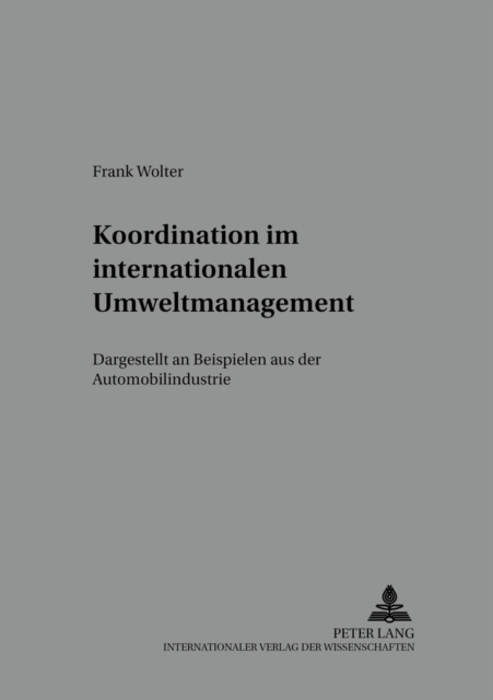 Koordination Im Internationalen Umweltmanagement : Dargestellt an Beispielen Aus Der Automobilindustrie, Paperback / softback Book