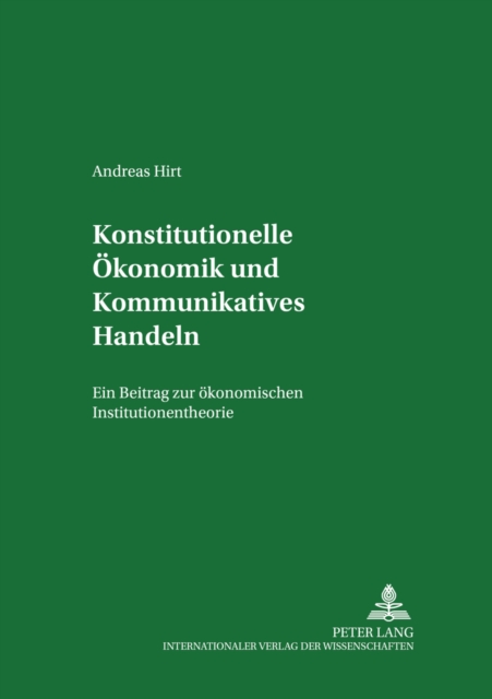 Konstitutionelle Oekonomik Und Kommunikatives Handeln : Ein Beitrag Zur Oekonomischen Institutionentheorie, Paperback / softback Book
