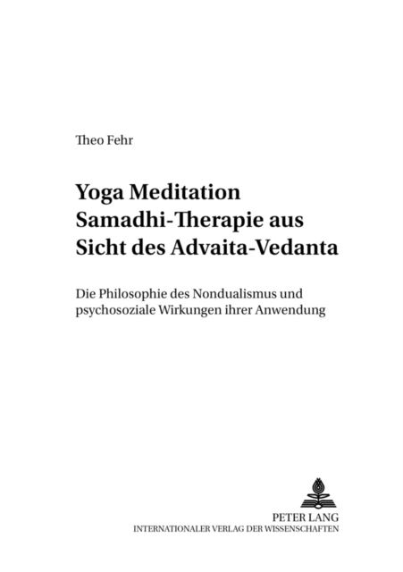 Yoga Meditation Samadhi Therapie Aus Sicht Des Advaita-Vedanta : Die Philosophie Des Nondualismus Und Psychosoziale Wirkungen Ihrer Anwendung v. 5, Paperback / softback Book