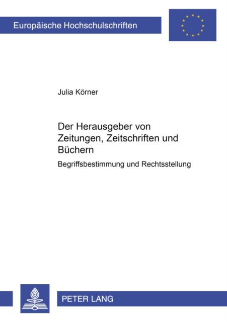 Der Herausgeber Von Zeitungen, Zeitschriften Und Buechern : Begriffsbestimmung Und Rechtsstellung, Paperback / softback Book