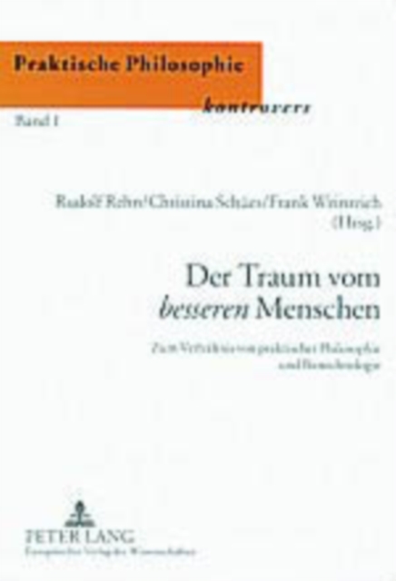 Der Traum Vom Besseren Menschen : Zum Verhaltnis Von Praktischer Philosophie Und Biotechnologie, Paperback / softback Book