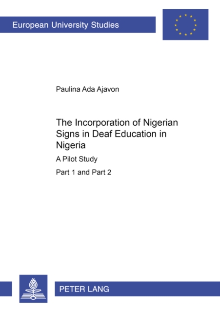 The Incorporation of Nigerian Signs in Deaf Education in Nigeria : A Pilot Study Part 1 and 2, Paperback / softback Book