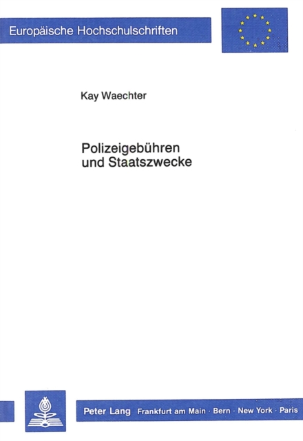 Polizeigebuehren und Staatszwecke : Die Kostenpflichtigkeit vollzugspolizeilicher Zwangsmassnahmen gegenueber dem Buerger im status constituens und ihr Verhaeltnis zu den Staatszwecken des Grundgesetz, Paperback Book