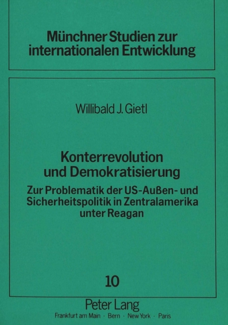 Konterrevolution und Demokratisierung : Zur Problematik der US-Auen- und Sicherheitspolitik in Zentralamerika unter Reagan, Paperback Book