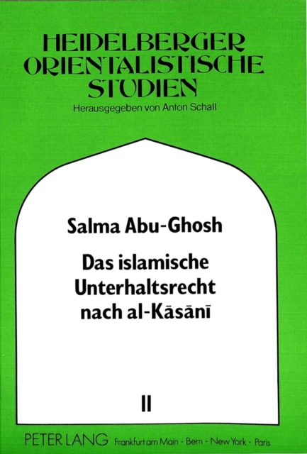 Das islamische Unterhaltsrecht nach al-Kasani (gestorben 587/1191) : eingeleitet - uebersetzt - kommentiert, Paperback Book