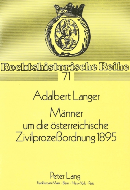 Maenner um die oesterreichische Zivilprozeordnung 1895 : Zusammenspiel/Soziales Ziel, Paperback Book