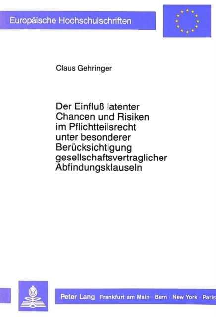 Der Einflu latenter Chancen und Risiken im Pflichtteilsrecht unter besonderer Beruecksichtigung gesellschaftsvertraglicher Abfindungsklauseln, Paperback Book