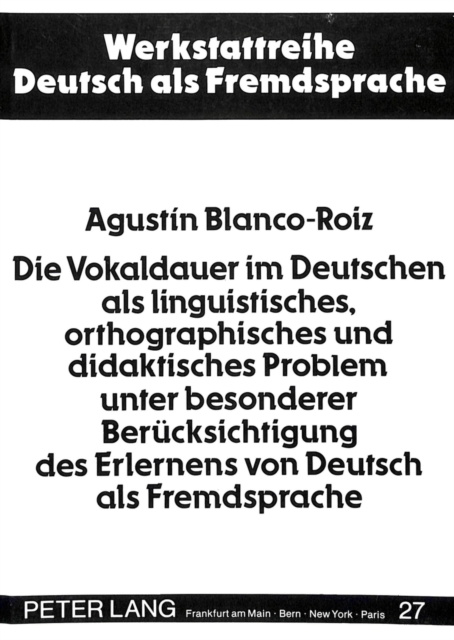 Die Vokaldauer im Deutschen als linguistisches, orthographisches und didaktisches Problem unter besonderer Beruecksichtigung des Erlernens von Deutsch als Fremdsprache, Paperback Book