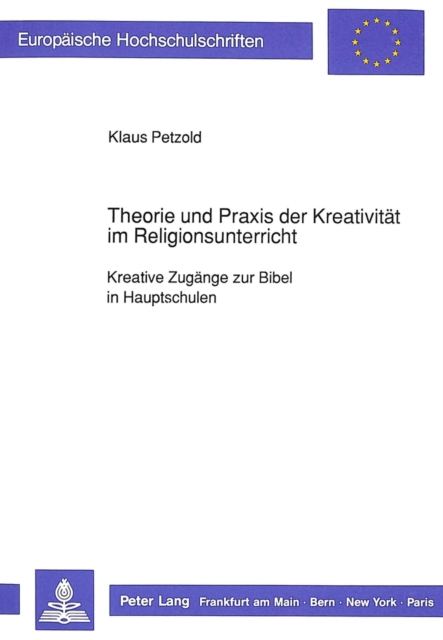 Theorie und Praxis der Kreativitaet im Religionsunterricht : Kreative Zugaenge zur Bibel in Hauptschulen, Paperback Book