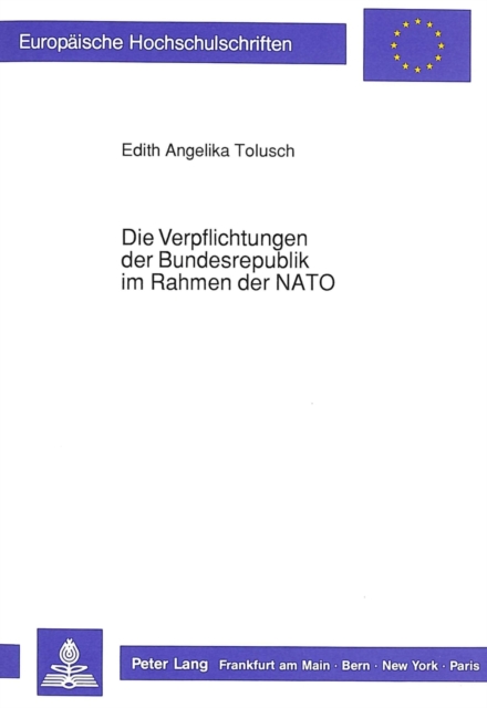 Die Verpflichtungen der Bundesrepublik im Rahmen der NATO : Eine voelker- und verfassungsrechtliche Analyse am Beispiel der Zustimmung zur Stationierung strategischer Nuklearwaffen, Paperback Book