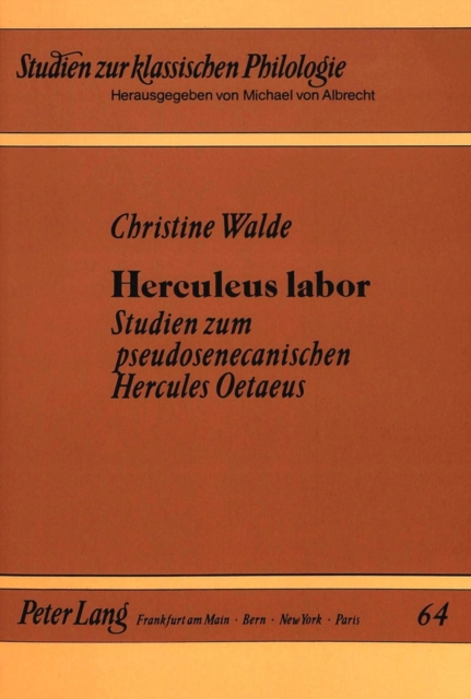 Herculeus Labor : Studien Zum Pseudosenecanischen Hercules Oetaeus, Paperback / softback Book