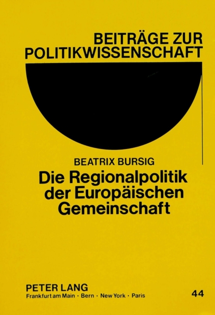 Die Regionalpolitik Der Europaeischen Gemeinschaft : Unter Besonderer Beruecksichtigung Integrationstheoretischer Ueberlegungen, Paperback / softback Book