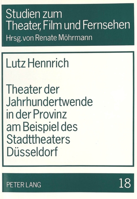 Theater der Jahrhundertwende in der Provinz am Beispiel des Stadttheaters Duesseldorf, Paperback Book