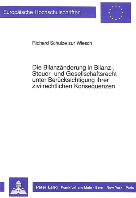 Die Bilanzaenderung in Bilanz-, Steuer- und Gesellschaftsrecht unter Beruecksichtigung ihrer zivilrechtlichen Konsequenzen, Paperback Book
