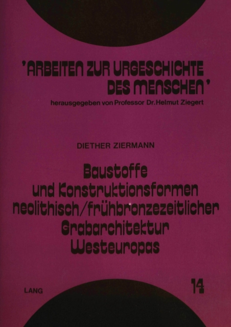 Baustoffe und Konstruktionsformen neolithisch/fruehbronzezeitlicher Grabarchitektur Westeuropas, Paperback Book