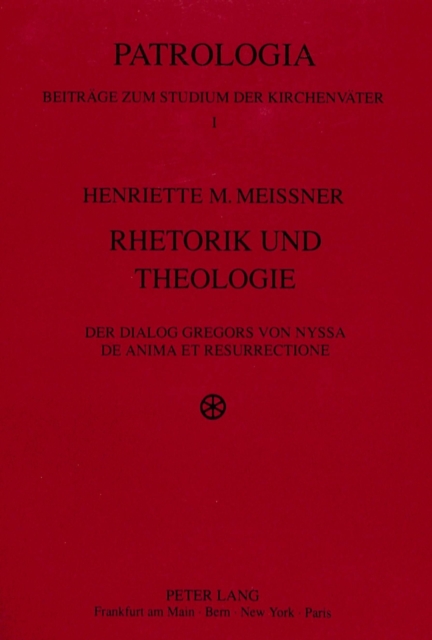 Rhetorik Und Theologie : Der Dialog Gregors Von Nyssa 'de Anima Et Resurrectione', Paperback / softback Book