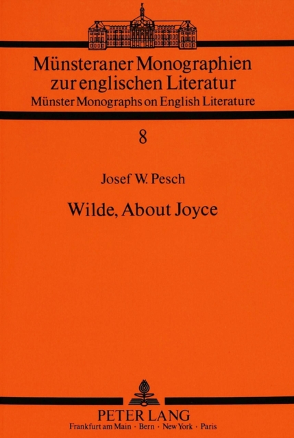Wilde, About Joyce : Zur Umsetzung aesthetizistischer Kunsttheorie in der literarischen Praxis der Moderne, Paperback Book