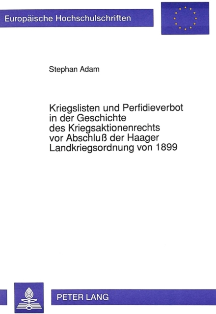 Kriegslisten und Perfidieverbot in der Geschichte des Kriegsaktionenrechts vor Abschlu der Haager Landkriegsordnung von 1899, Paperback Book