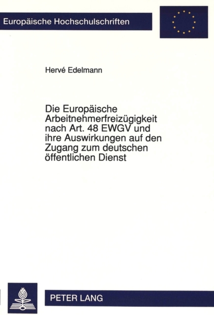 Die Europaeische Arbeitnehmerfreizuegigkeit nach Art. 48 EWGV und ihre Auswirkungen auf den Zugang zum deutschen oeffentlichen Dienst, Paperback Book
