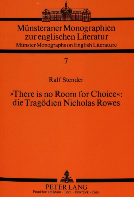 «There is no Room for Choice»: die Tragoedien Nicholas Rowes, Paperback Book