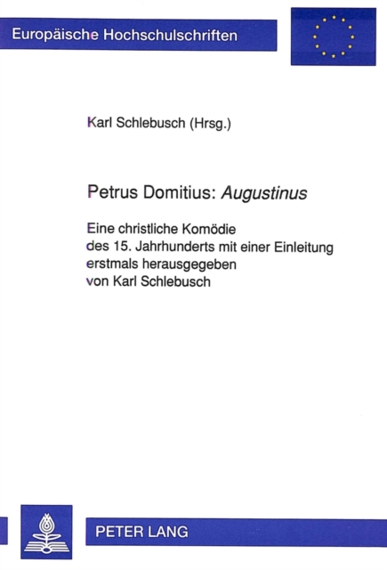 Petrus Domitius: «Augustinus» : Eine christliche Komoedie des 15. Jahrhunderts mit einer Einleitung, Paperback Book