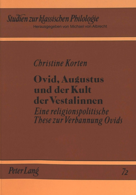 Ovid, Augustus und der Kult der Vestalinnen : Eine religionspolitische These zur Verbannung Ovids, Paperback Book