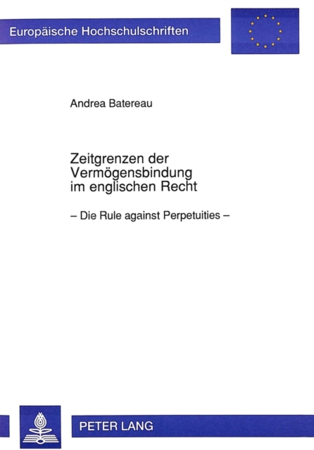 Zeitgrenzen der Vermoegensbindung im englischen Recht : Die «Rule against Perpetuities», Paperback Book