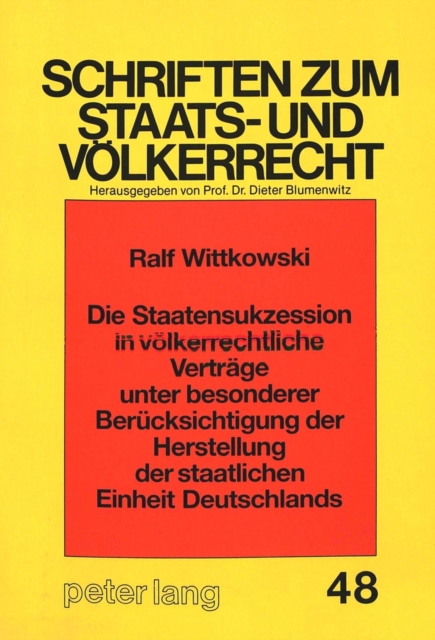 Die Staatensukzession in voelkerrechtliche Vertraege unter besonderer Beruecksichtigung der Herstellung der staatlichen Einheit Deutschlands, Paperback Book