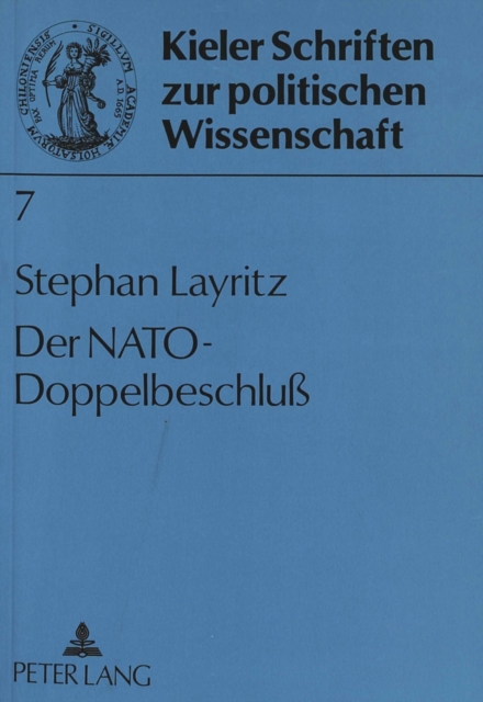 Der Nato-Doppelbeschlu : Westliche Sicherheitspolitik im Spannungsfeld von Innen-, Buendnis- und Auenpolitik, Paperback Book