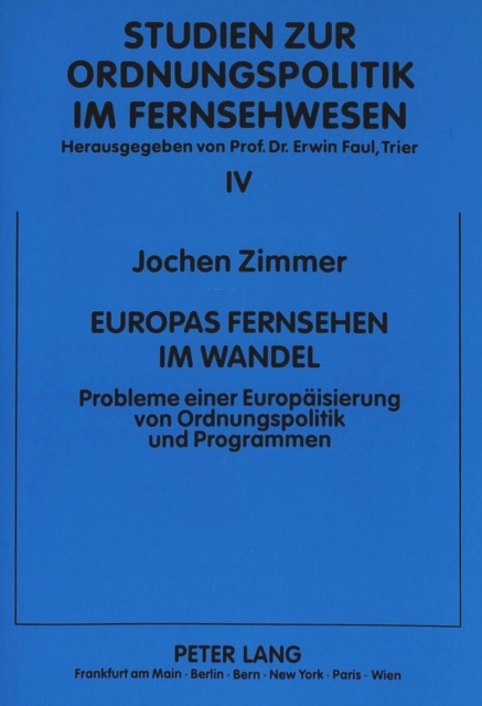 Europas Fernsehen im Wandel : Probleme einer Europaeisierung von Ordnungspolitik und Programmen, Paperback Book