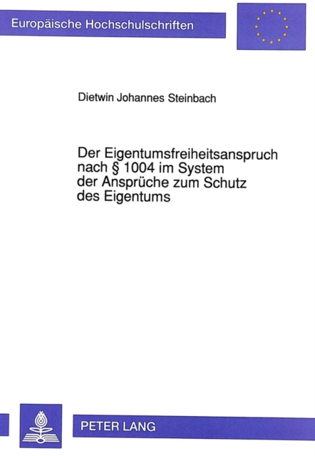 Der Eigentumsfreiheitsanspruch nach  1004 im System der Ansprueche zum Schutz des Eigentums, Paperback Book