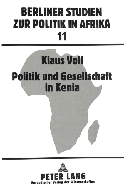 Politik und Gesellschaft in Kenia : Zur Evolution einer afrikanischen Gesellschaft waehrend der britischen Kolonialherrschaft, Paperback Book